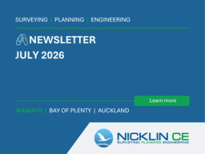 Nicklin CE - Surveying Planning Engineering July 2026 Newsletter preview featuring Waikato planning, surveying and engineering updates, recent team changes, and a preview of the upcoming August land development insights edition. Which is a little more dense.