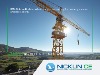 Nicklin CE – Surveying Planning Engineering provides an informative update on New Zealand’s RMA reforms and what the changes may mean for property owners and land development in the Waikato.
